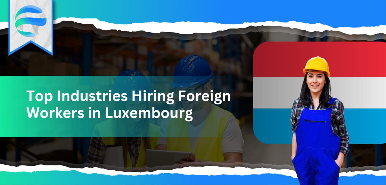 Top Industries Hiring Foreign Workers in Luxembourg